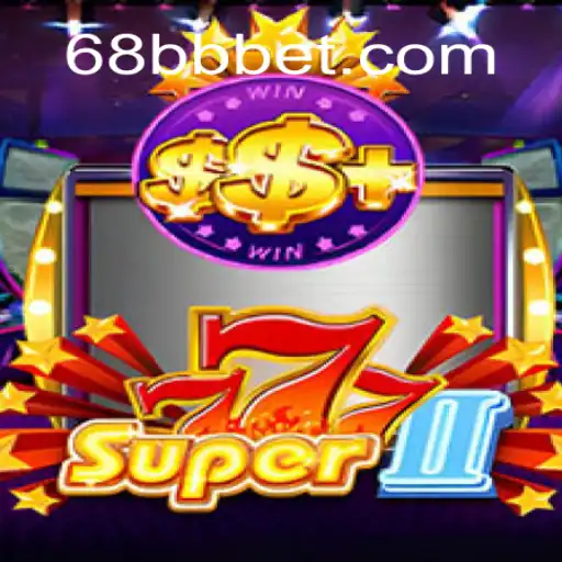 Super777II: The Premier Slot Experience at 68BB.com Oficial Slots Brasil #1